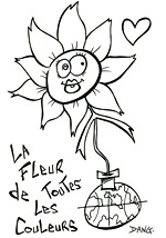 La fleur de toutes les couleurs. Ce coloriage inspiré de la chanson pour enfants La Fleur de toutes les Couleurs est dessiné par l'illustrateur de presse Dang, il est offert gratuitement sur coloriages pour enfants.com